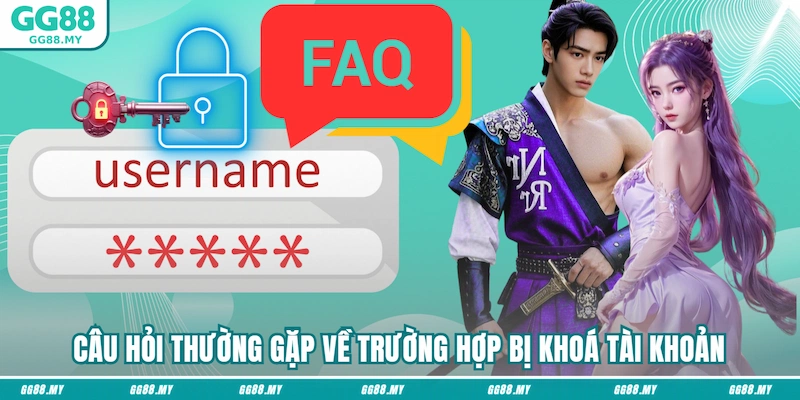Câu hỏi thường gặp về trường hợp bị khoá tài khoản